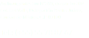 Av. Insurgentes Sur N°598, despacho 302 Col. Del Valle, Delegación Benito Juárez, Ciudad de México. C.P. 03100 Tel.: (+55) 55 78 87 67